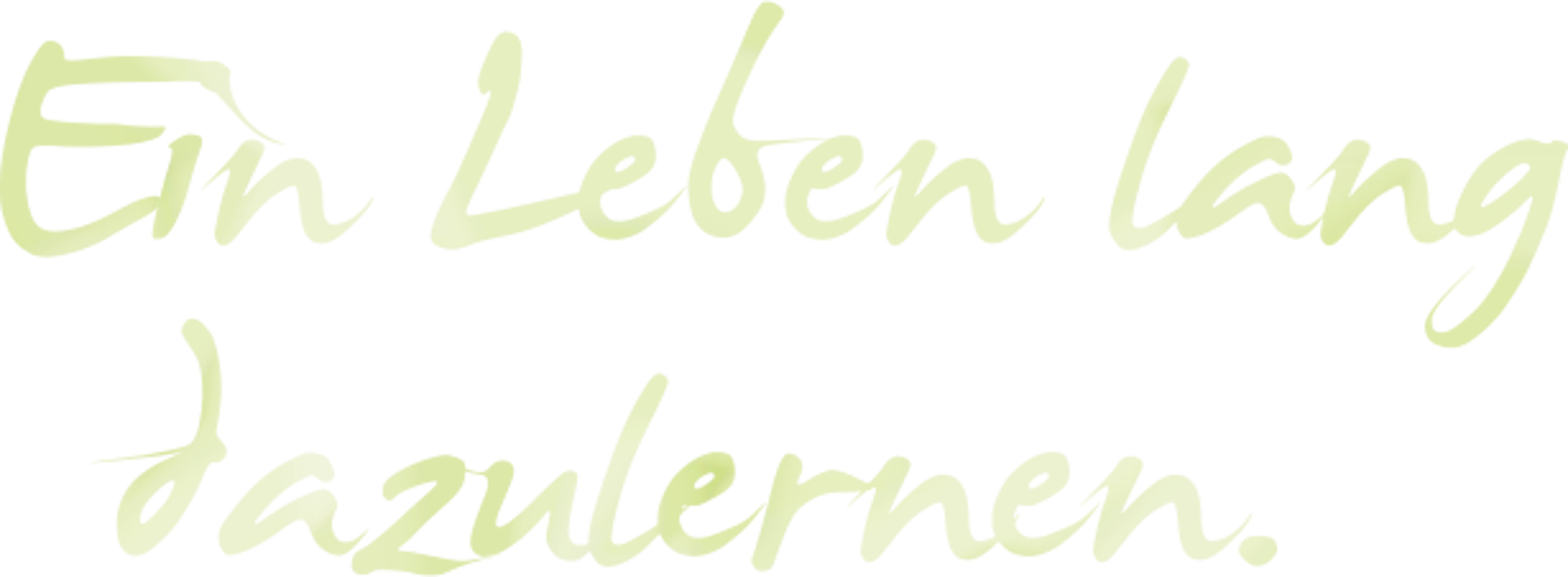 Ein Leben lang dazulernen
